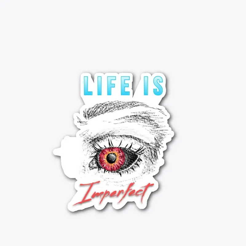 Life is Imperfect